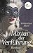 Die Mixtur der Verführung
