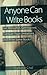 Anyone Can Write Books: Get...