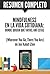 Mindfulness en la Vida Cotidiana (Wherever You Go, There You Are) | Resumen completo del libro escrito por Jon Kabat Zinn: Donde quiera que vayas, ahí estás