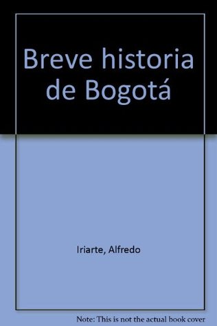 Breve historia de Bogotá (Spanish Edition)