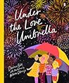 Under the Love Umbrella Under the Love Umbrella
