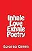 Inhale Love Exhale Poetry