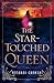The Star-Touched Queen by Roshani Chokshi