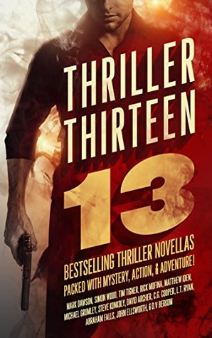 Thriller Thirteen: 13 Bestselling Thriller Novellas Packed With Mystery, Action, & Adventure! (Kindle Edition)