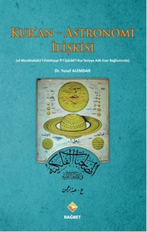 Kur'an - Astronomi İlişkisi (el-Musahabatü'l-Felekiyye fi'l-İşarati'l Kur'aniyye Adlı Eser Bağlamında)
