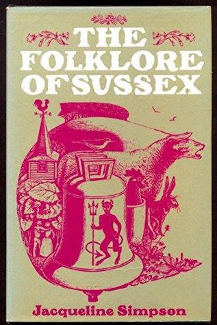 The Folklore of Sussex (The Folklore of the British Isles series)