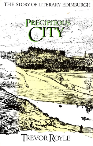 Precipitous City: The Story of Literary Edinburgh (Hardcover)