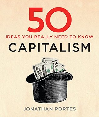 50 Capitalism Ideas You Really Need to Know (50 Ideas You Really Need to Know series)