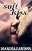 Soft Kiss (M/M Gay Romantic Erotica)