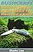 Bushcraft: Hacks to Survive in The Wild if You Have Just a Knife: (Survival Tactics, How to Survive in the Forest) (Wilderness Survival, How to Survive Natural Disaster)