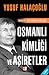 Osmanlı Kimliği ve Aşiretler: Türkiye'nin Derin Kökleri