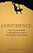 Confidence: How to Overcome Your Limiting Beliefs and Achieve Your Goals