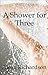 A Shower for Three