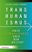Transhumanismus. "Die gefährlichste Idee der Welt!?"