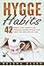 Hygge Habits: 42 Habits for a Happy Life through Danish Hygge that take Five Minutes or Less