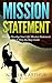 Mission Statement: How to Develop Your Life Mission Statement In a Step By Step Guide (Personal Mission Statement, Life Goals, Successful life, Create Mission statement,)