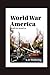 World War America: Death to...