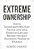 Extreme Ownership: How to Incorporate Military Tactics into your Everyday Life and Become the most Successful Version of Yourself
