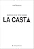 La Casta. Quiénes son y cóm...