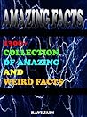 Amazing Facts: 1300+ Collection of Amazing and Weird Facts