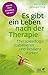Es gibt ein Leben nach der Therapie (Fachratgeber Klett-Cotta, Bd.): Therapieerfolge stabilisieren und Resilienz stärken (German Edition)