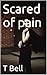 Scared of pain (Scared Series Book 3)