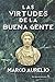 Las virtudes de la buena gente (Spanish Edition)