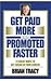 Get Paid More and Promoted Faster