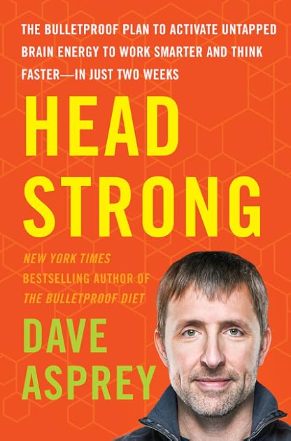 Head Strong: The Bulletproof Plan to Activate Untapped Brain Energy to Work Smarter and Think Faster-in Just Two Weeks (Bulletproof, 3)