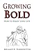 Growing Bold: How to Enjoy Long Life