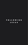 Following Jesus: ...