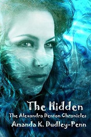 The Hidden (The Alexandra Denton Chronicles Book 1)