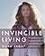 Invincible Living: The Power of Yoga, The Energy of Breath, and Other Tools for a Radiant Life