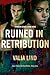 Ruined in Retribution