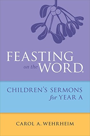 Feasting on the Word Childrens's Sermons for Year A (Kindle Edition)