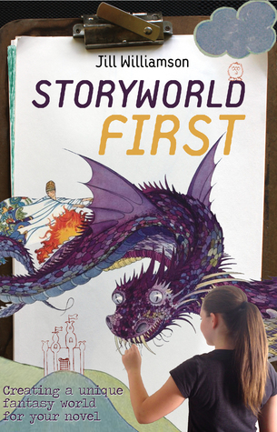 Storyworld First: Creating a Unique Fantasy World for Your Novel (Paperback)