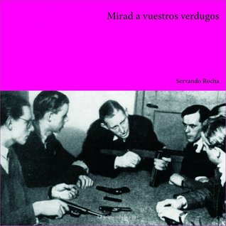 Mirad a vuestros verdugos