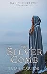 The Silver Comb (Dare to Believe Book 1)