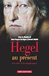 Hegel au présent. Une relève de la métaphysique ?: Une relève de la métaphysique? (PHILO RELIG HIS) (French Edition)