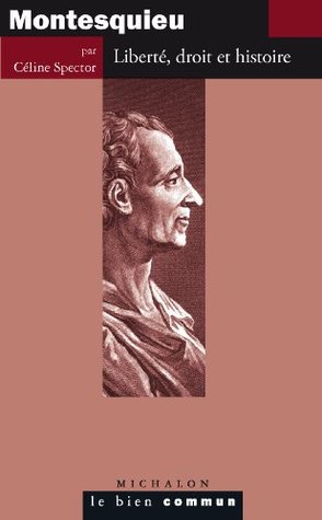 Montesquieu. Liberté, droit et histoire (Le bien commun) (French Edition)