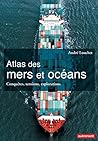 Atlas des mers et des océans. Conquêtes, tensions, explorations (French Edition) Atlas des mers et des océans. Conquêtes, tensions, explorations (French Edition)