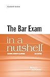 The Bar Exam in a Nutshell The Bar Exam in a Nutshell