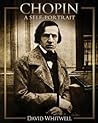 Chopin : a self-portrait in his own words Chopin : a self-portrait in his own words