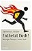 Enthetzt Euch!: Weniger Tempo - mehr Zeit. (German Edition)