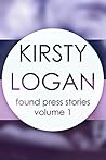 Kirsty Logan: Found Press Stories Volume 1