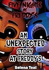 Five Nights at Freddy's: Unexpected Story at Freddy’s: (FNAF Fanfiction)