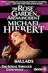 Ballads (The Rose Garden Arena Incident, #4)