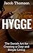 Hygge: The Danish Art For Creating A Cosy And Simple Living (Mindset, Happiness,Clothing, Candles, Danish, Winter, Summer)