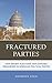 Fractured Parties: How Recent Elections Have Exposed Weaknesses in American Political Parties