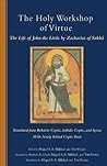 The Holy Workshop of Virtue: The Life of John the Little by Zacharias of Sakha (Cistercian Studies Series Book 234) (Volume 234)